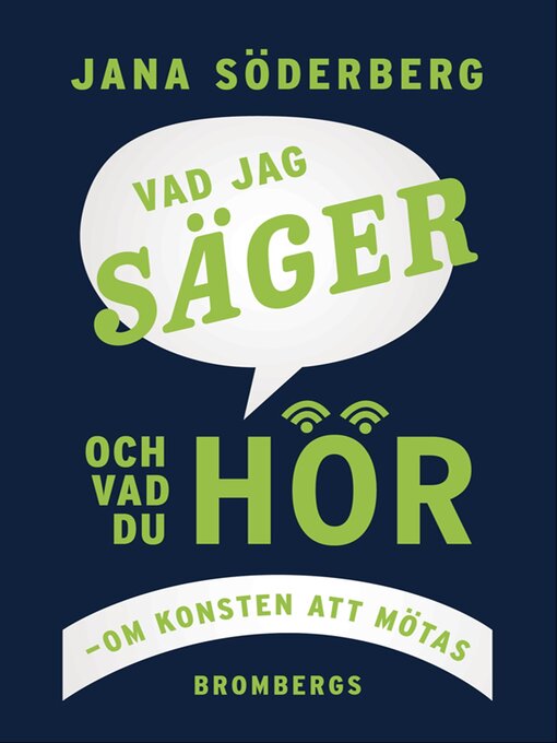 Titeldetaljer för Vad jag säger--och vad du hör av Jana Söderberg - Tillgänglig